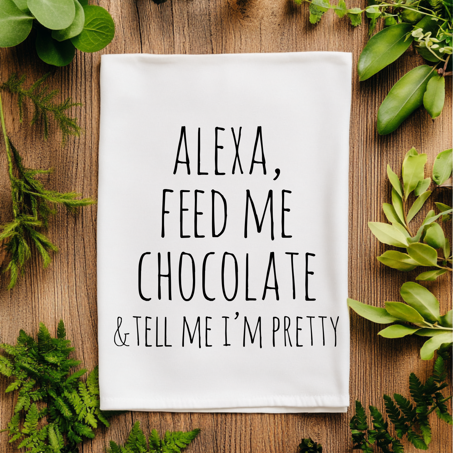 SALE (Closeout) Alexa Feed Me Chocolate & Tell Me I'm Pretty Kitchen Towel - MoonlightMakers