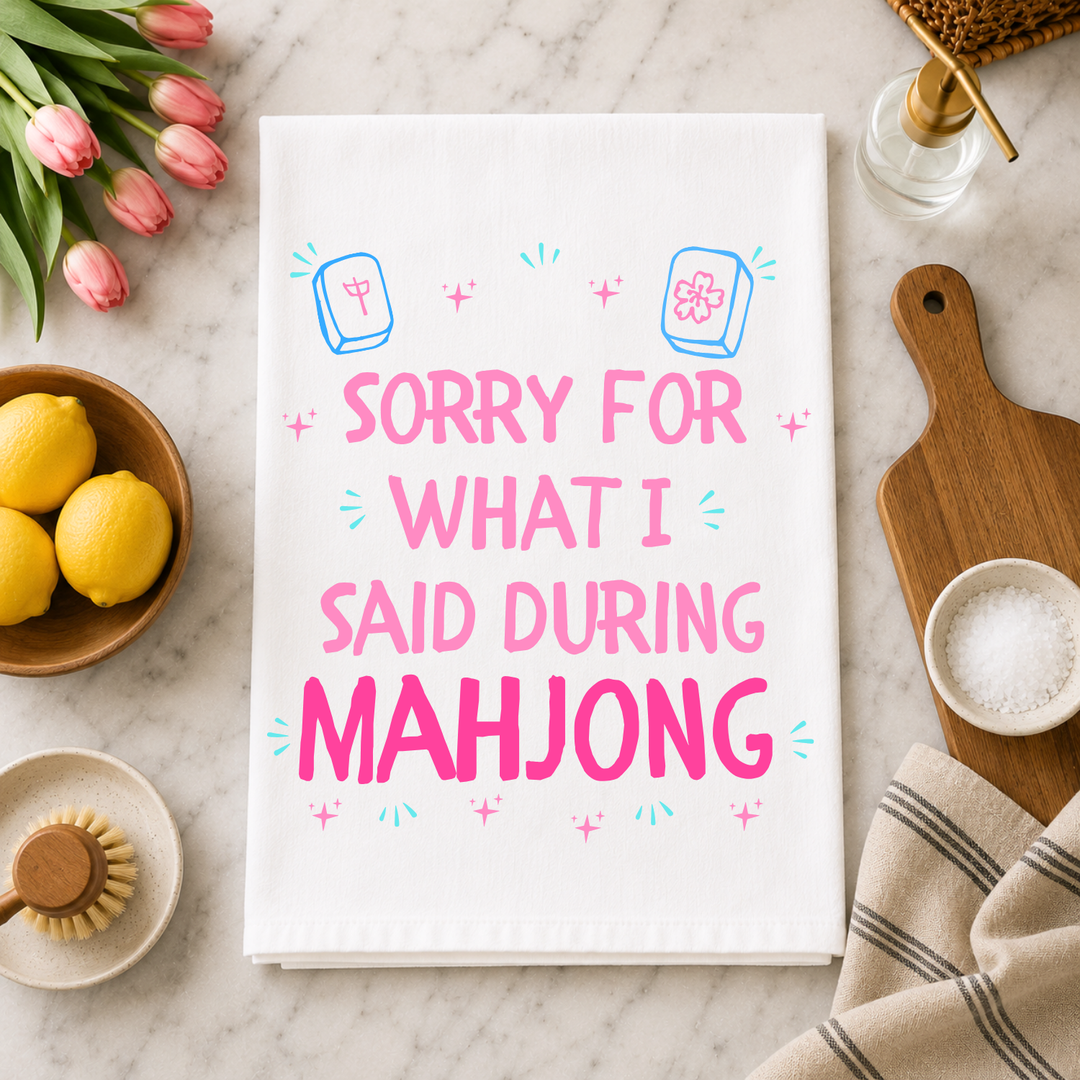 Sorry For What I Said During Mahjong Kitchen Towel