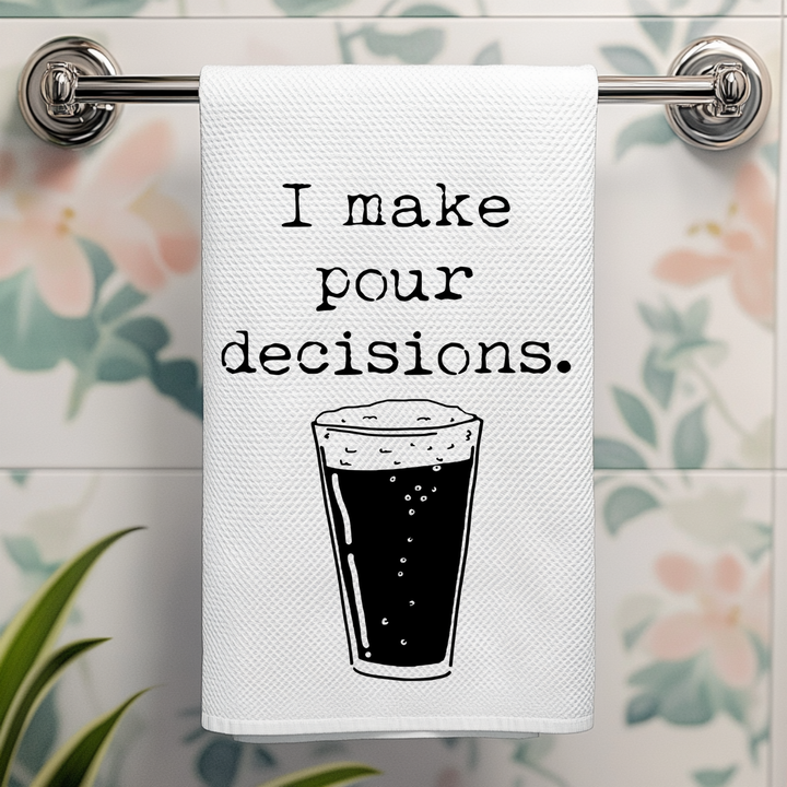 SALE (Overstock) I Make Pour Decisions Kitchen Towel