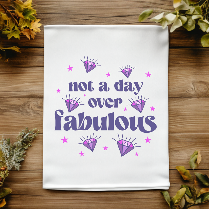 Full Color Kitchen Towel - Not A Day Over Fabulous