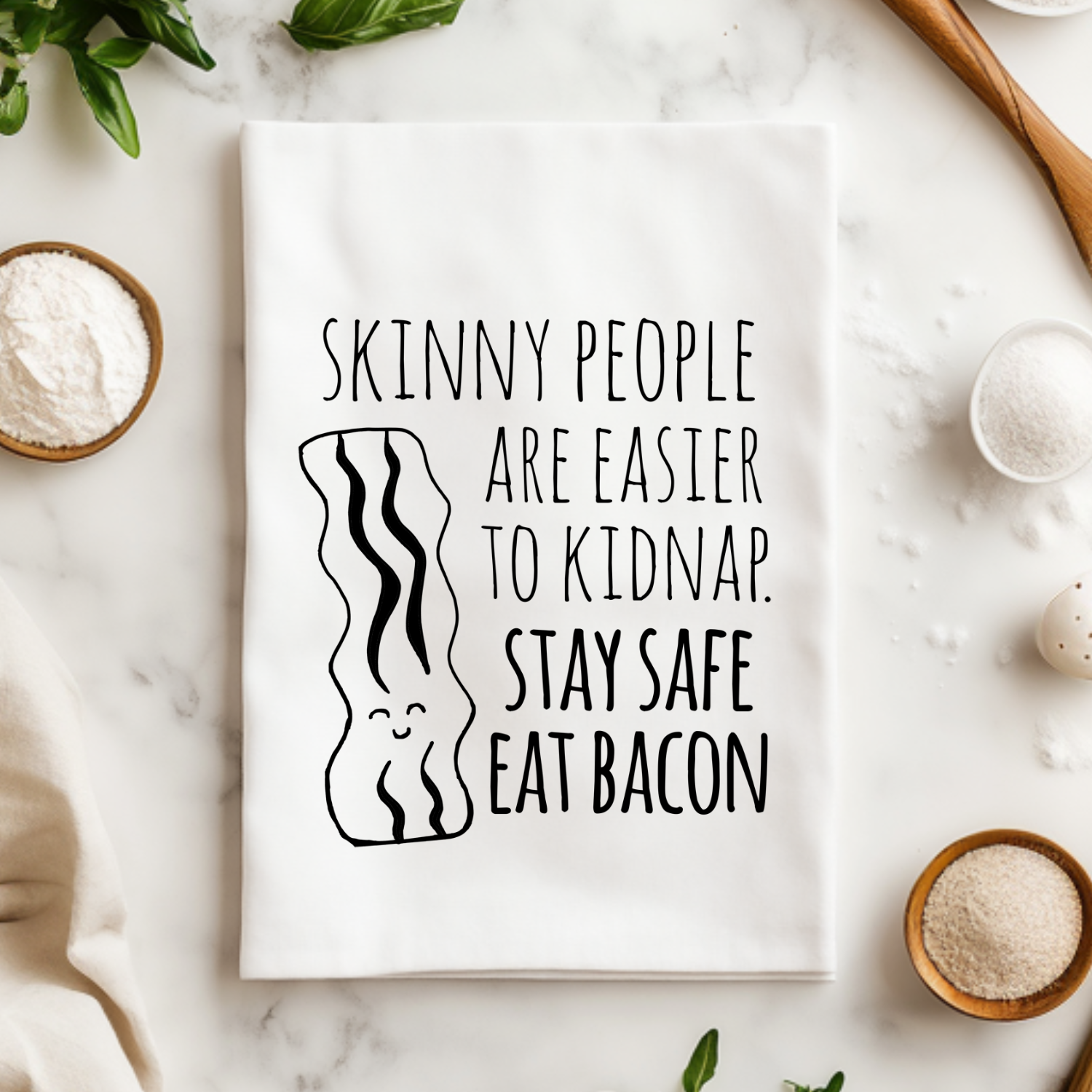 Skinny People Are Easier To Kidnap Stay Safe Eat Bacon Kitchen Towel
