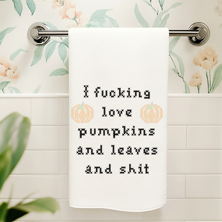 Full Color Kitchen Towels - Cross Stitch Effect - I Fucking Love Pumpkins And Leaves And Shit