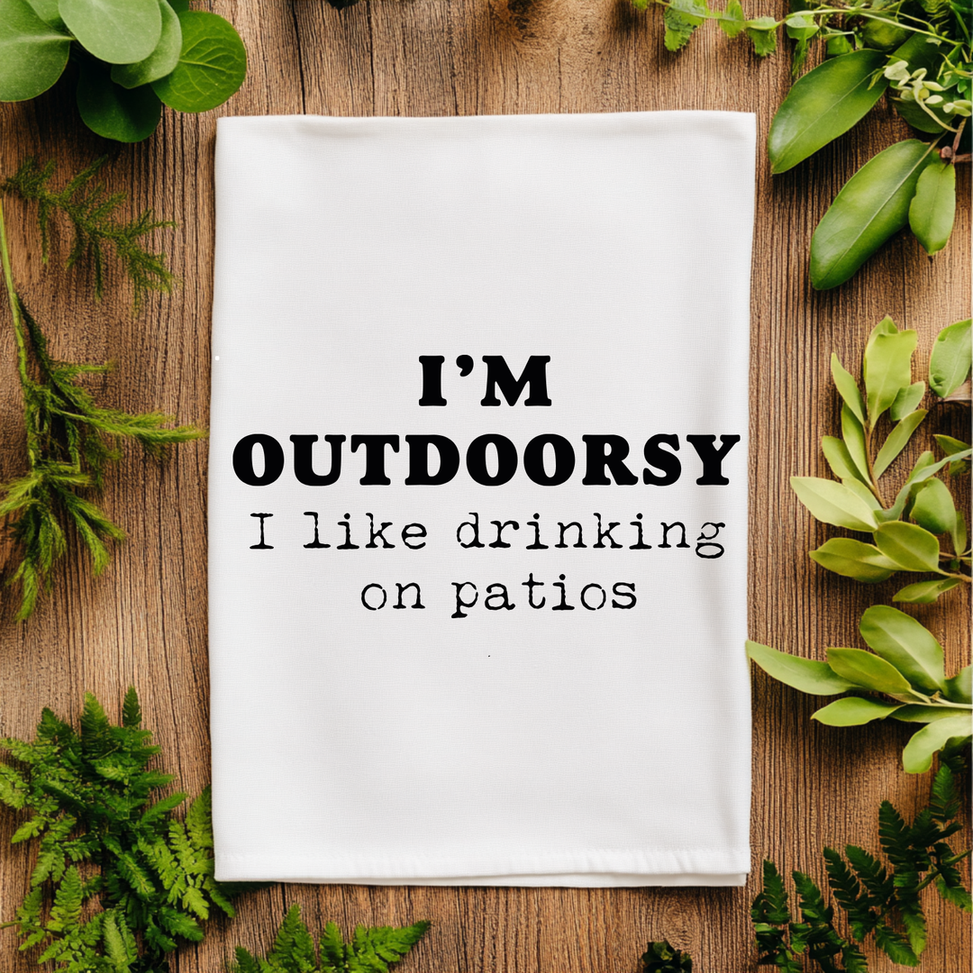 I'm Outdoorsy (I Like Drinking On Patios) Kitchen Towel - MoonlightMakers