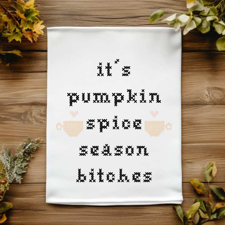 Full Color Kitchen Towels - Cross Stitch Effect - It's Pumpkin Spice Season Bitches