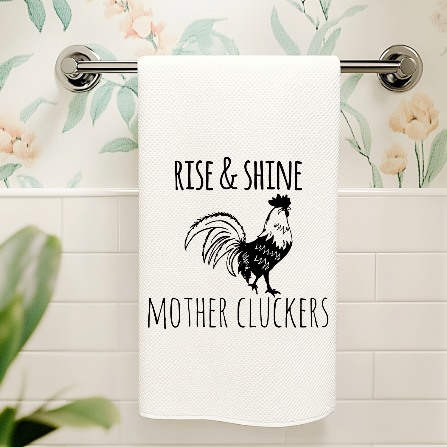 Rise and Shine Mother Cluckers Kitchen Towel