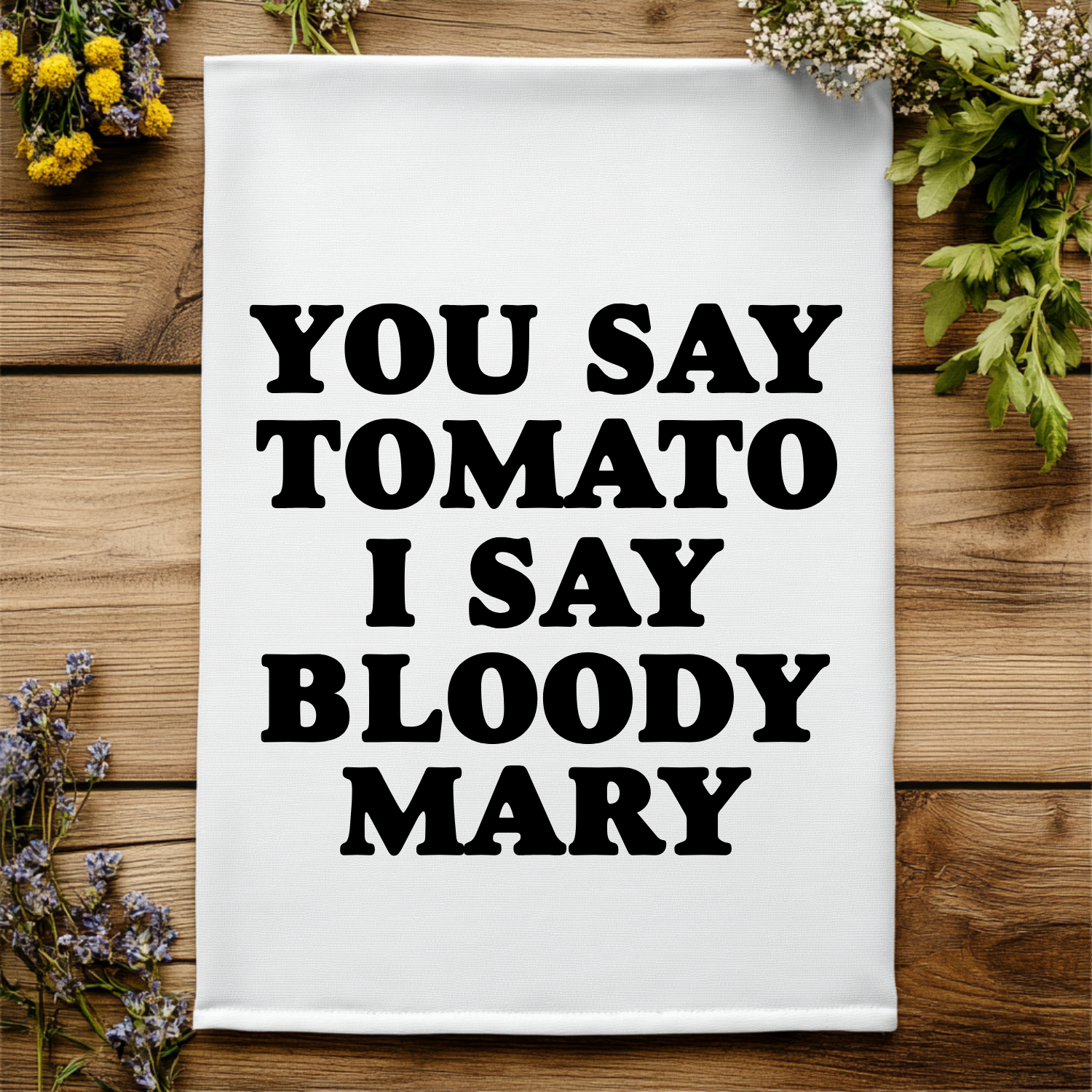 You Say Tomato I Say Bloody Mary Kitchen Towel