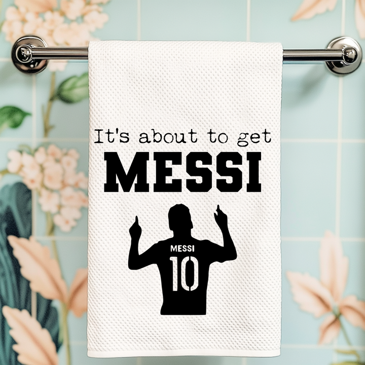 It's About To Get Messi (Soccer) Kitchen Towel