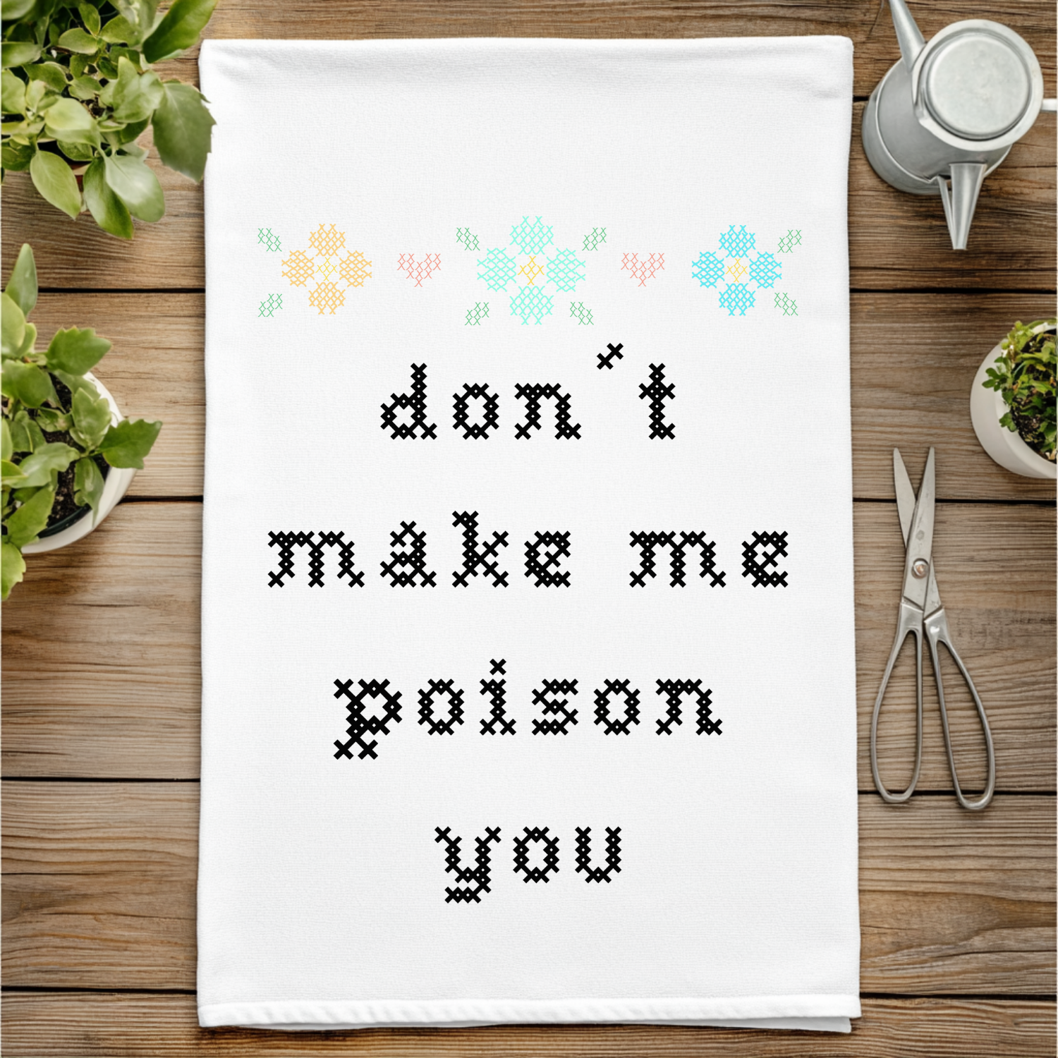 Full Color Kitchen Towels - Cross Stitch Effect - Don't Make Me Poison You