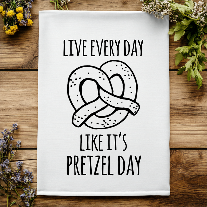 Live Every Day Like It's Pretzel Day - The Office Inspired Kitchen Towel