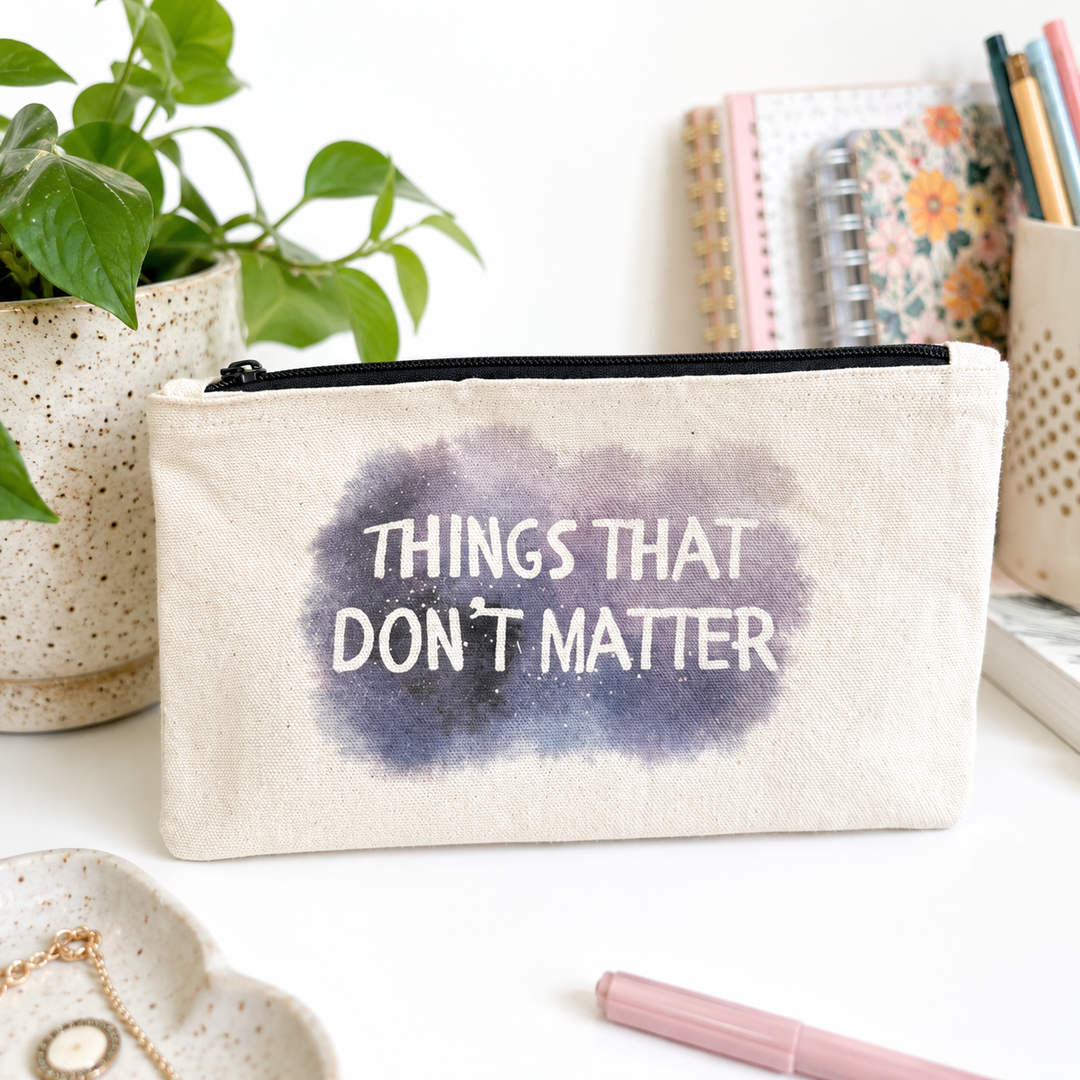 Things That Don't Matter - Zipper Pouch
