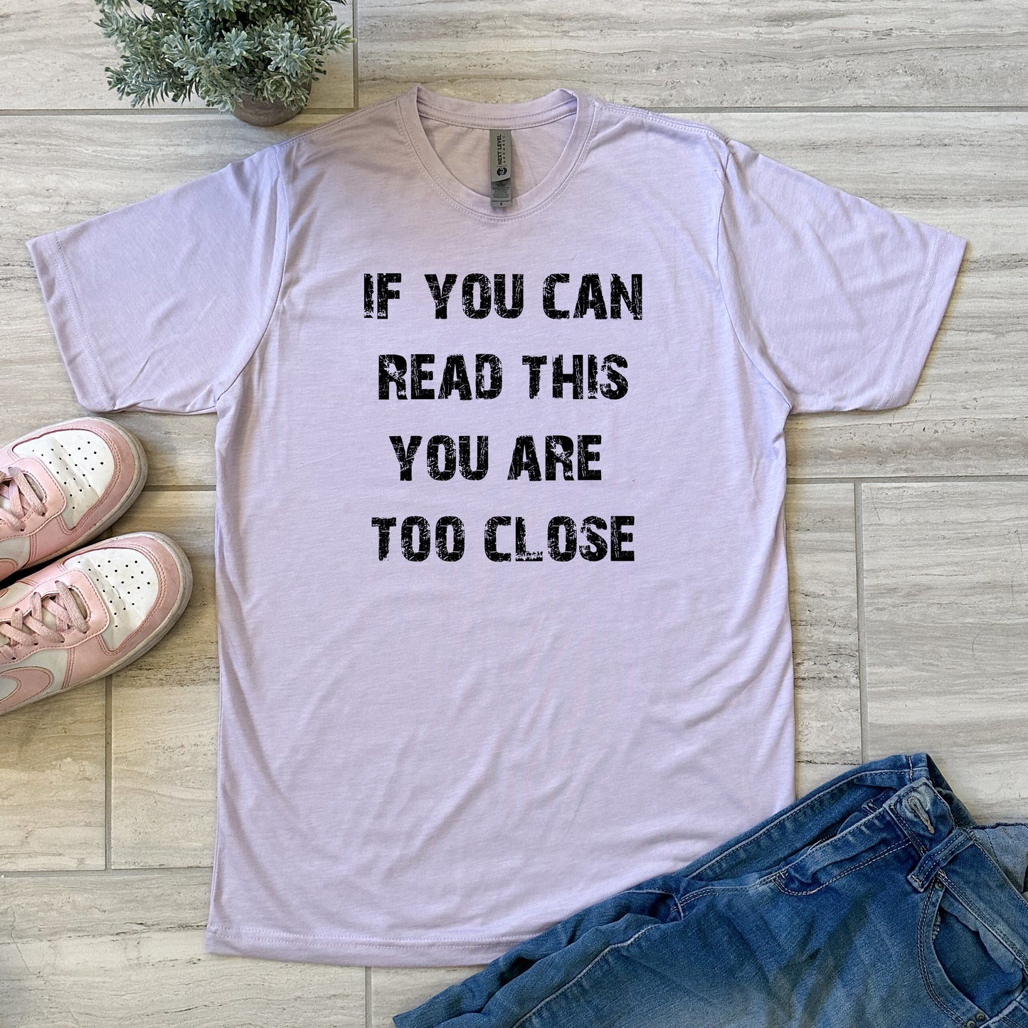 If You Can Read This You Are Too Close - Men's / Unisex Tee - Stonewash Blue, Sage, Lavender, or Heather Gray