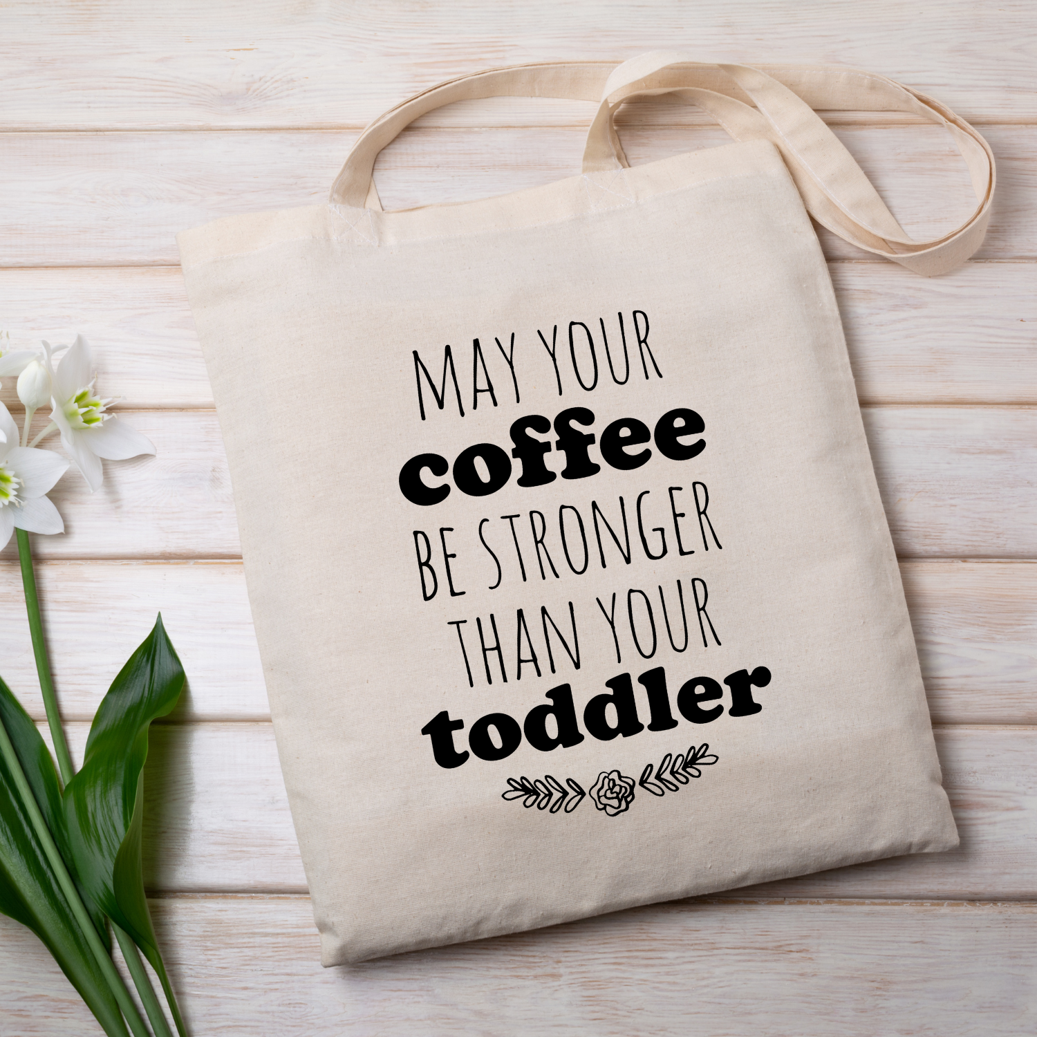 May Your Coffee Be Stronger Than Your Toddler - Tote Bag