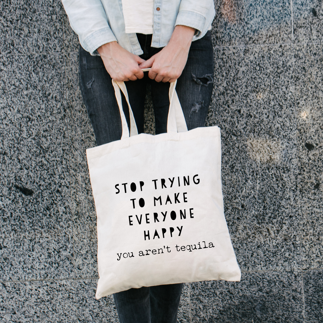 Stop Trying To Make Everyone Happy (you aren't tequila) - Tote Bag - MoonlightMakers