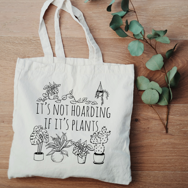 It's Not Hoarding If It's Plants - Tote Bag
