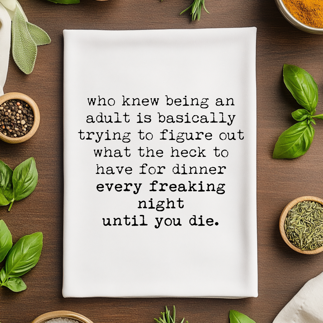 Who Knew Being An Adult Is Basically Trying To Figure Out What To Have For Dinner? Kitchen Towel