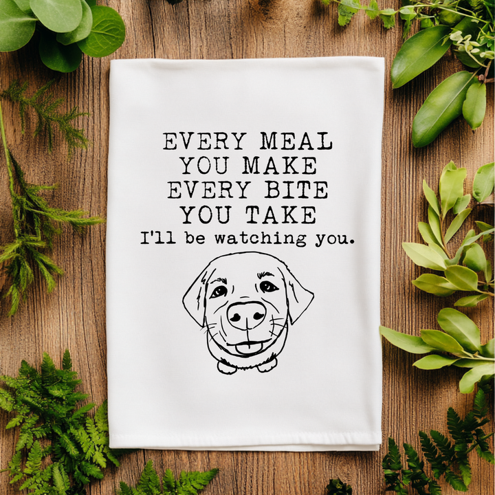 Every Meal You Make, Every Bite You Take, I'll Be Watching You Kitchen Towel