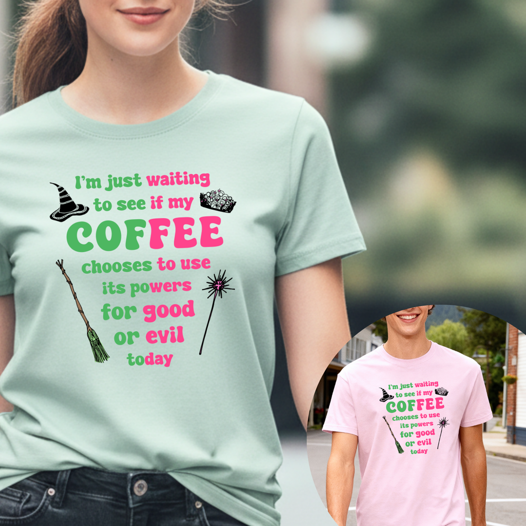 Waiting To See If My Coffee Chooses To Use Its Powers For Good or Evil - Wicked Inspired Men's / Unisex Tee