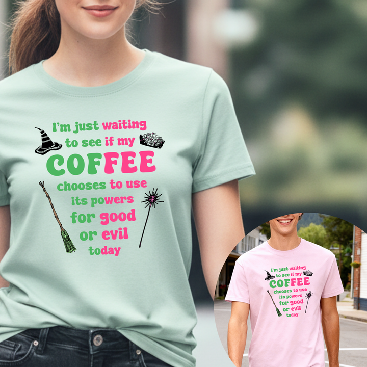 Waiting To See If My Coffee Chooses To Use Its Powers For Good or Evil - Wicked Inspired Men's / Unisex Tee