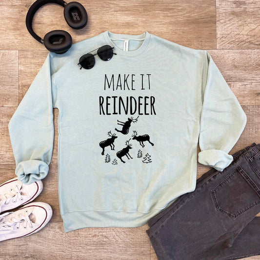 Make It Reindeer - Unisex Sweatshirt - Heather Gray, Dusty Blue, Mauve, or Gold