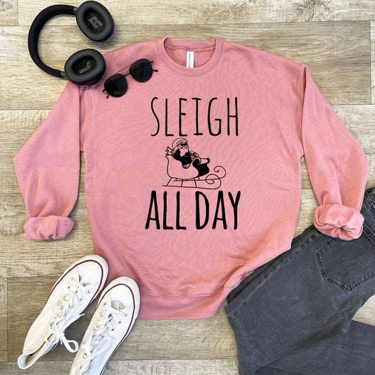 Sleigh All Day - Unisex Sweatshirt - Heather Gray, Dusty Blue, Mauve, or Gold