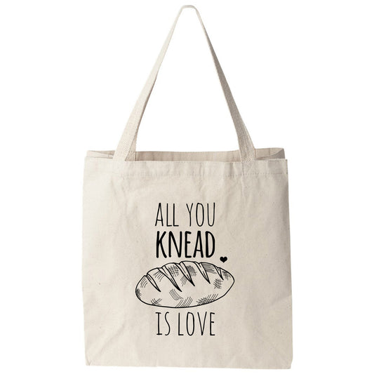 a tote bag that says, all you knead is love