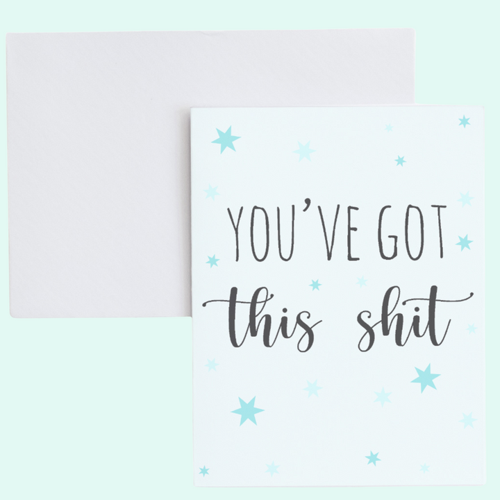 a greeting card with the words you've got this shit