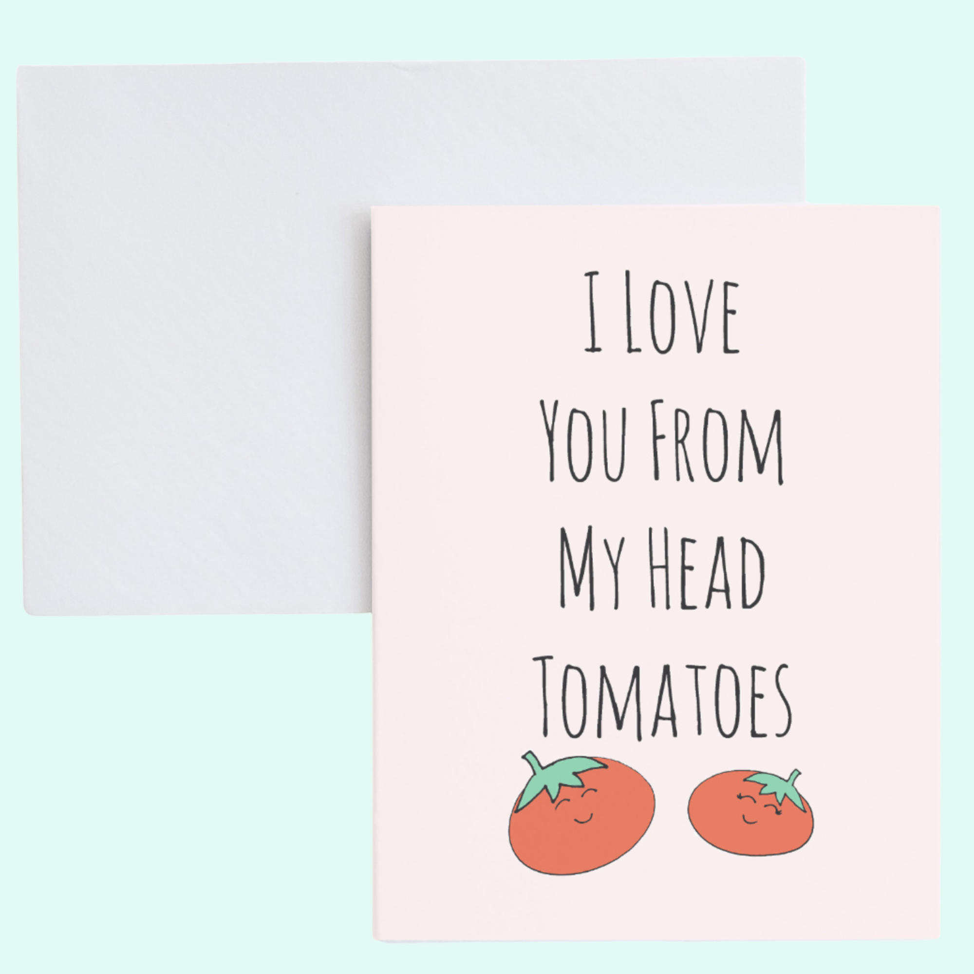 a card with two tomatoes on it that says i love you from my head tomatoes