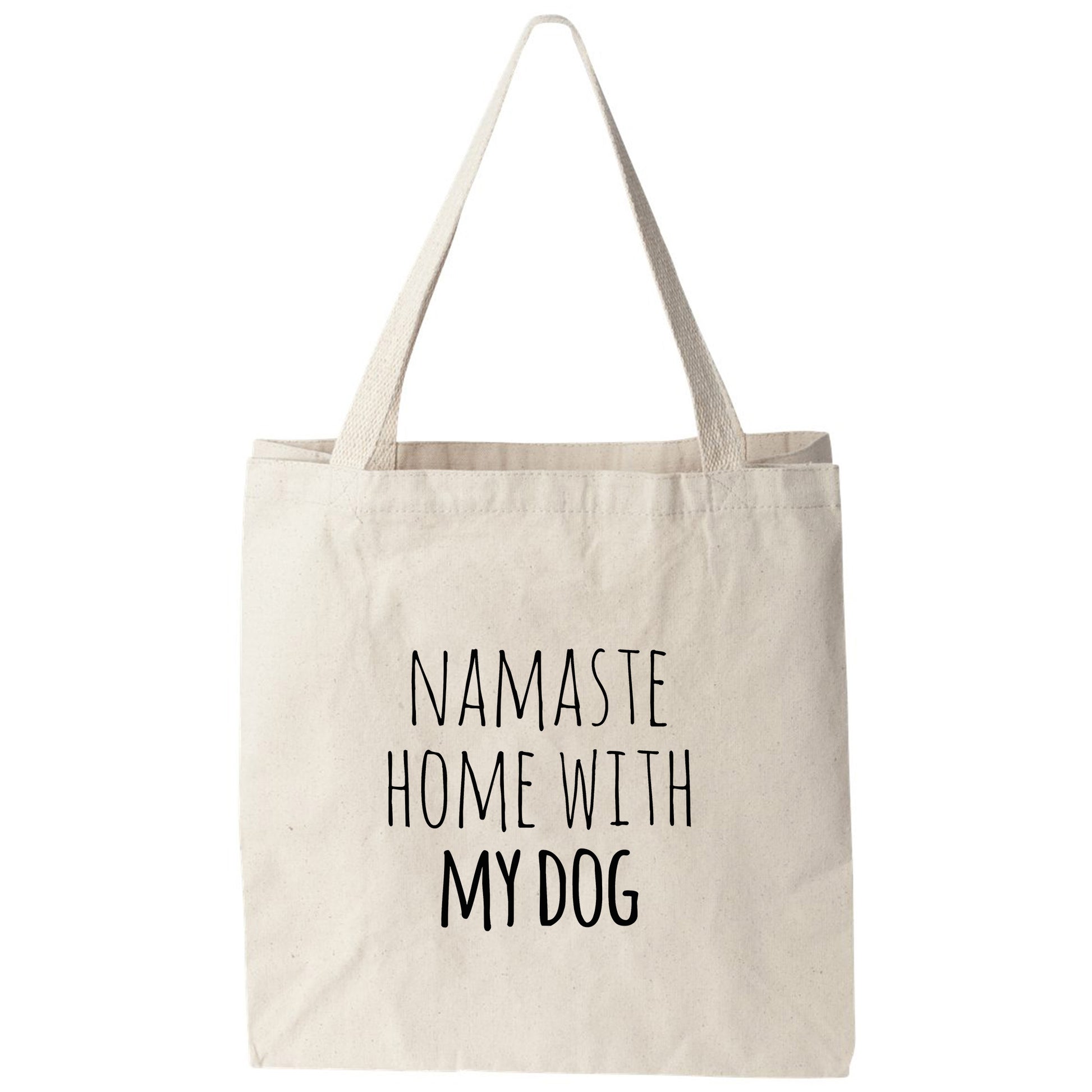 a tote bag that says namaste home with my dog