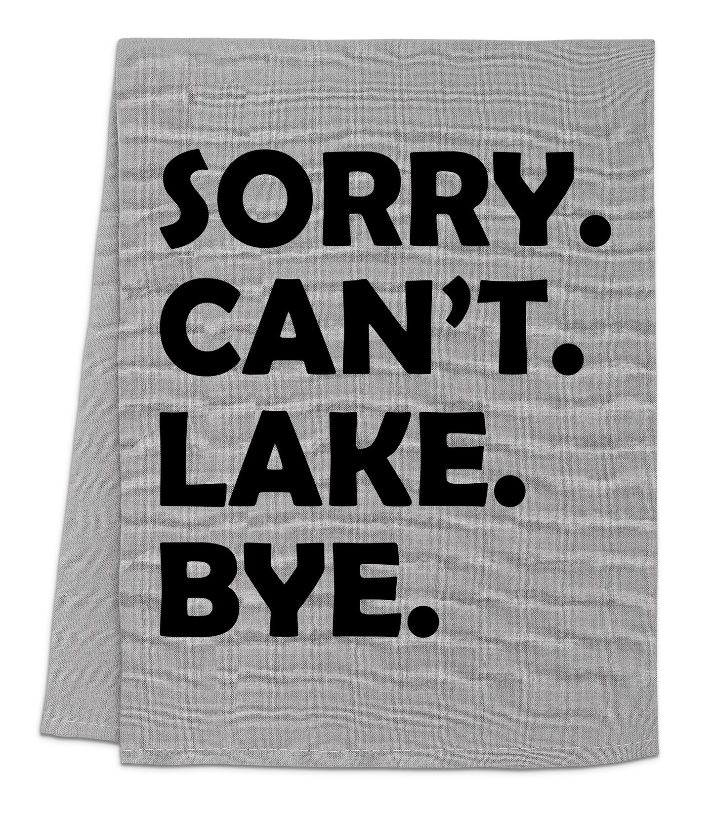 a towel that says sorry can't lake bye