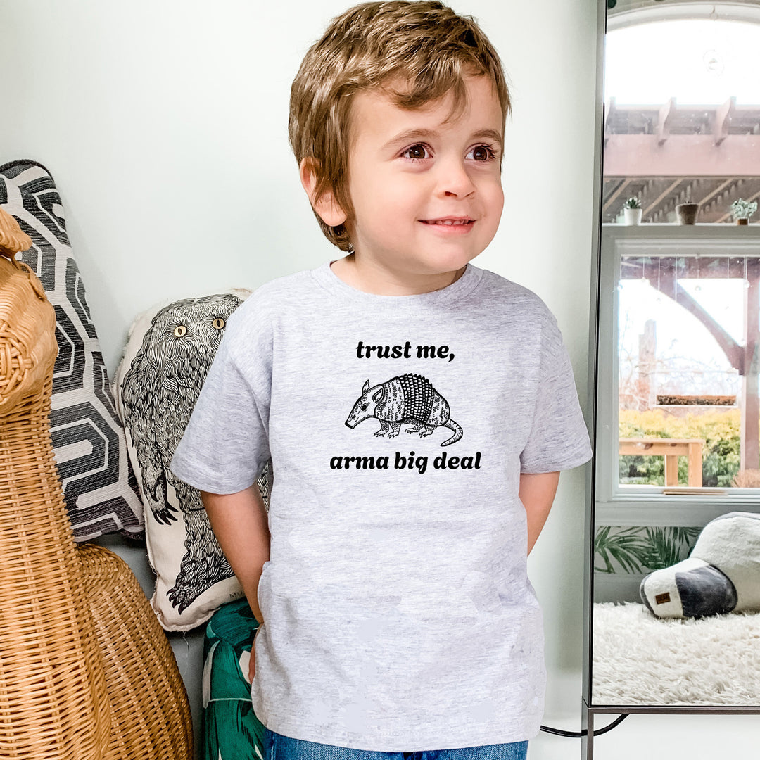 Trust Me, Arma Big Deal - Toddler Tee