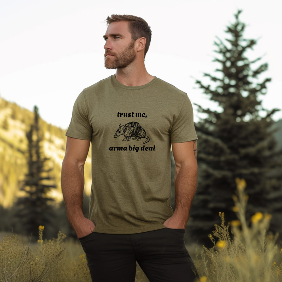 Trust Me, Arma Big Deal - Men's / Unisex Tee