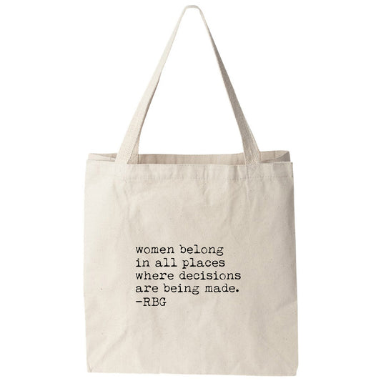 a tote bag with the words women belong in all places where decision are being