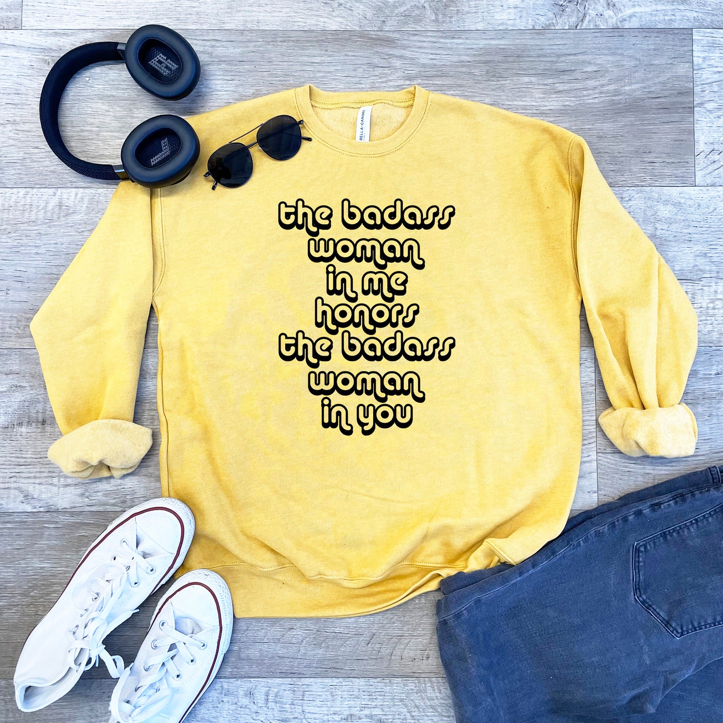 The Badass Woman in Me Honors the Badass Woman in You - Unisex Sweatshirt - Heather Gray, Dusty Blue, Mauve, or Gold