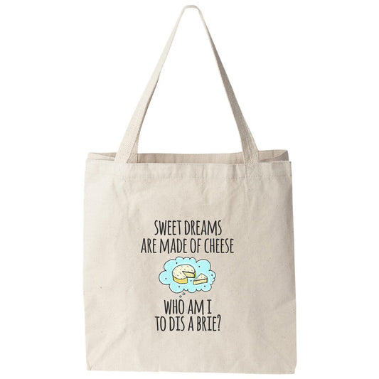 a tote bag that says, sweet dreams are made of cheese who am i