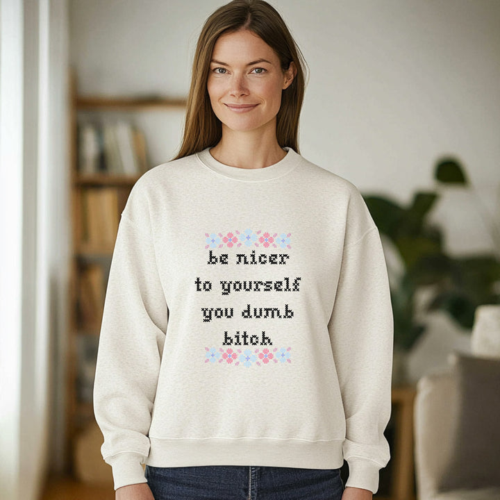 Be Nicer To Yourself - Unisex Sweatshirt - Oatmeal