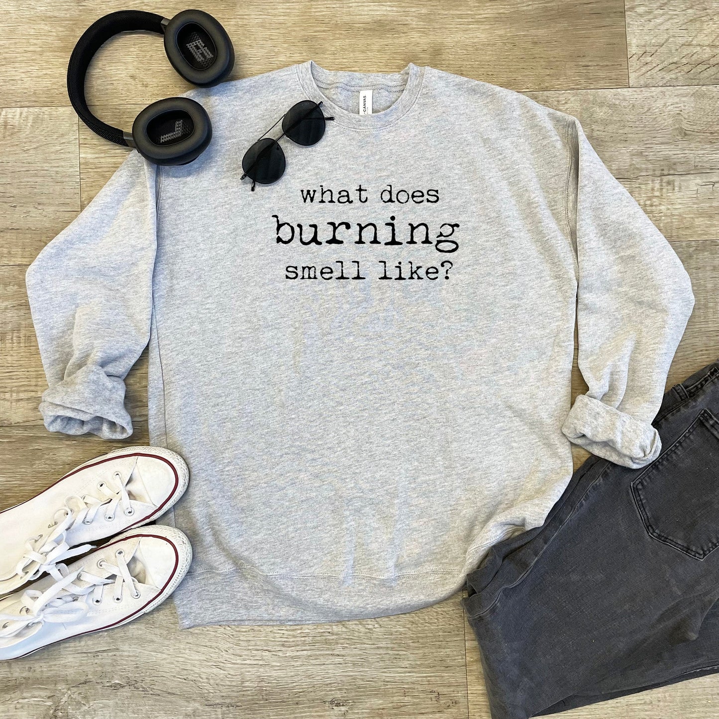 What Does Burning Smell Like? (Schitt's Creek) - Unisex Sweatshirt - Heather Gray, Dusty Blue, Mauve, or Gold