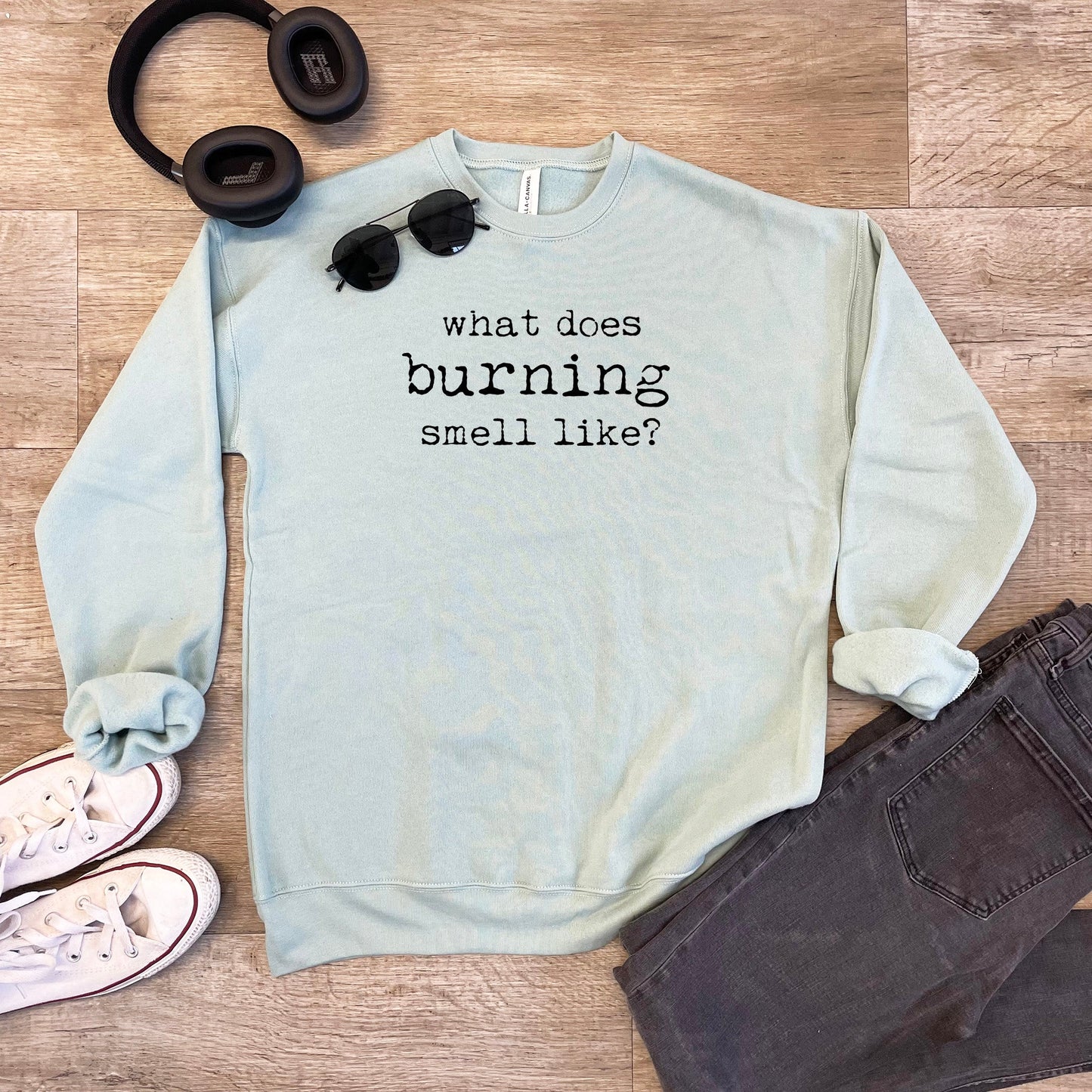 What Does Burning Smell Like? (Schitt's Creek) - Unisex Sweatshirt - Heather Gray, Dusty Blue, Mauve, or Gold