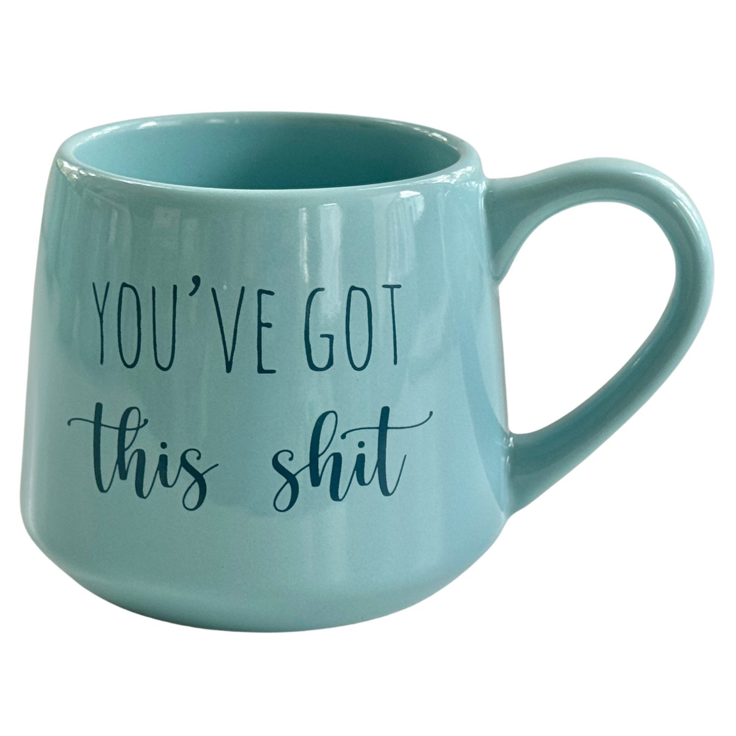 a blue coffee mug with the words you've got this shit on it