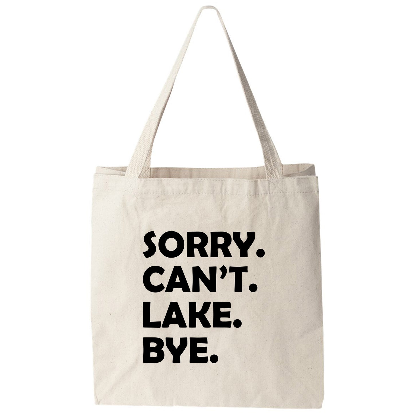 a tote bag that says sorry can't lake bye