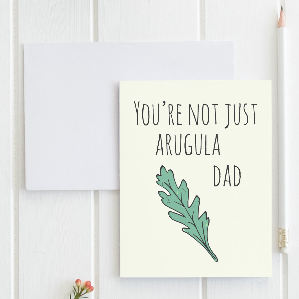 a card that says you're not just arugula dad