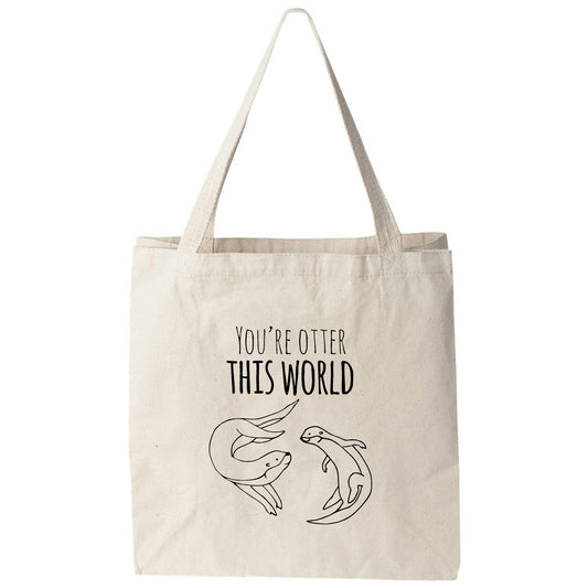 a tote bag that says you're otter this world