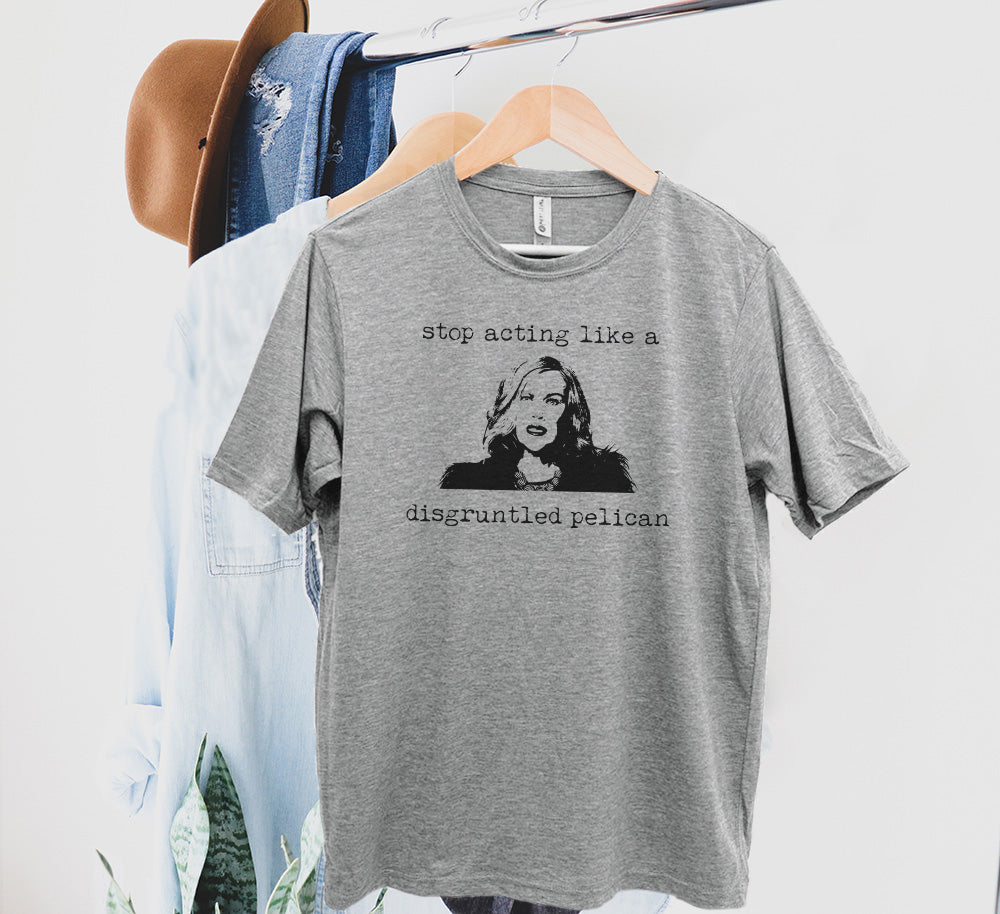 Stop Acting Like A Disgruntled Pelican (Schitt's Creek) - Men's / Unisex Tee