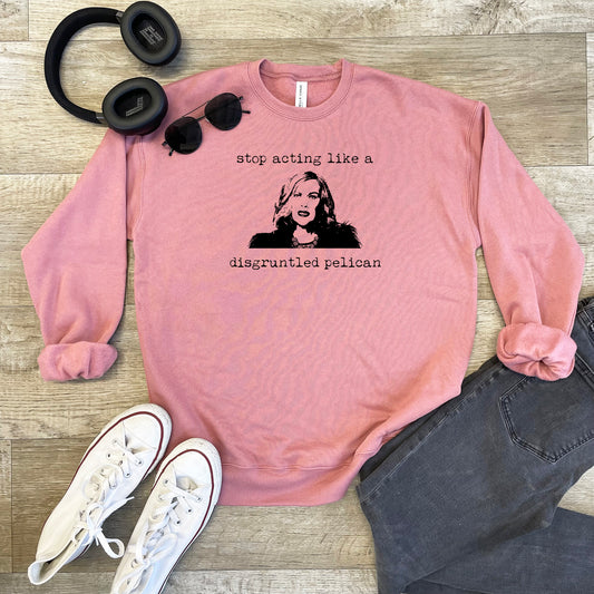 Stop Acting Like A Disgruntled Pelican (Schitt's Creek) - Unisex Sweatshirt - Heather Gray, Dusty Blue, Mauve, or Gold