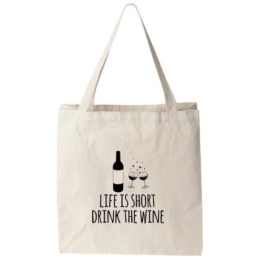 a tote bag that says life is short drink the wine