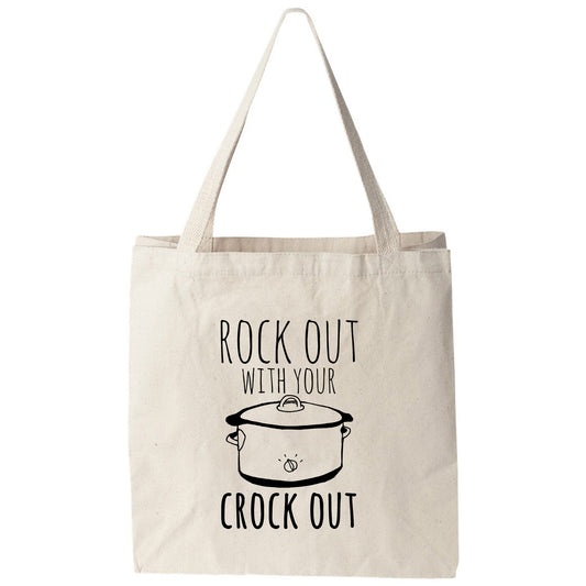 a tote bag that says rock out with your crock out