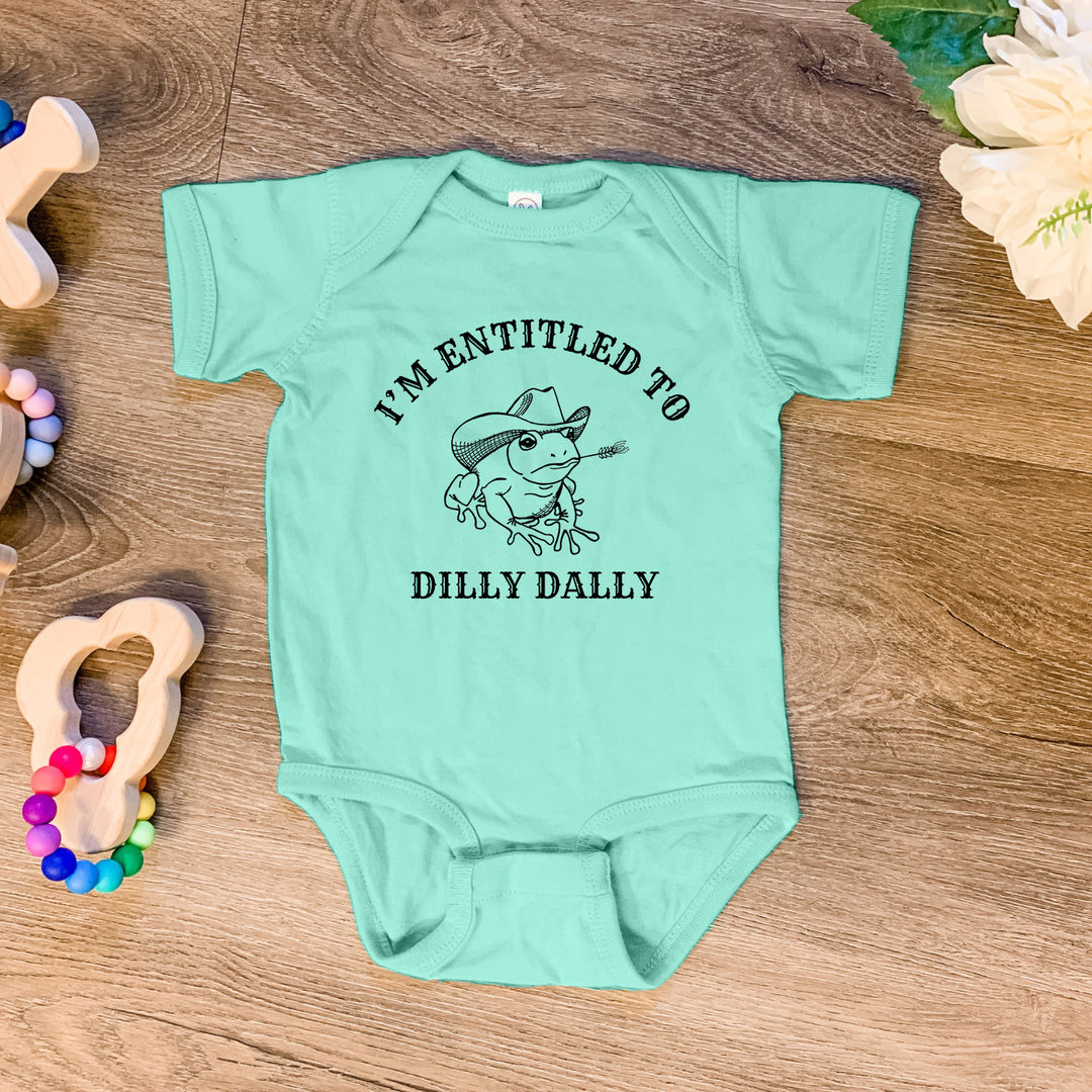 I'm Entitled To Dilly Dally - Baby Onesie
