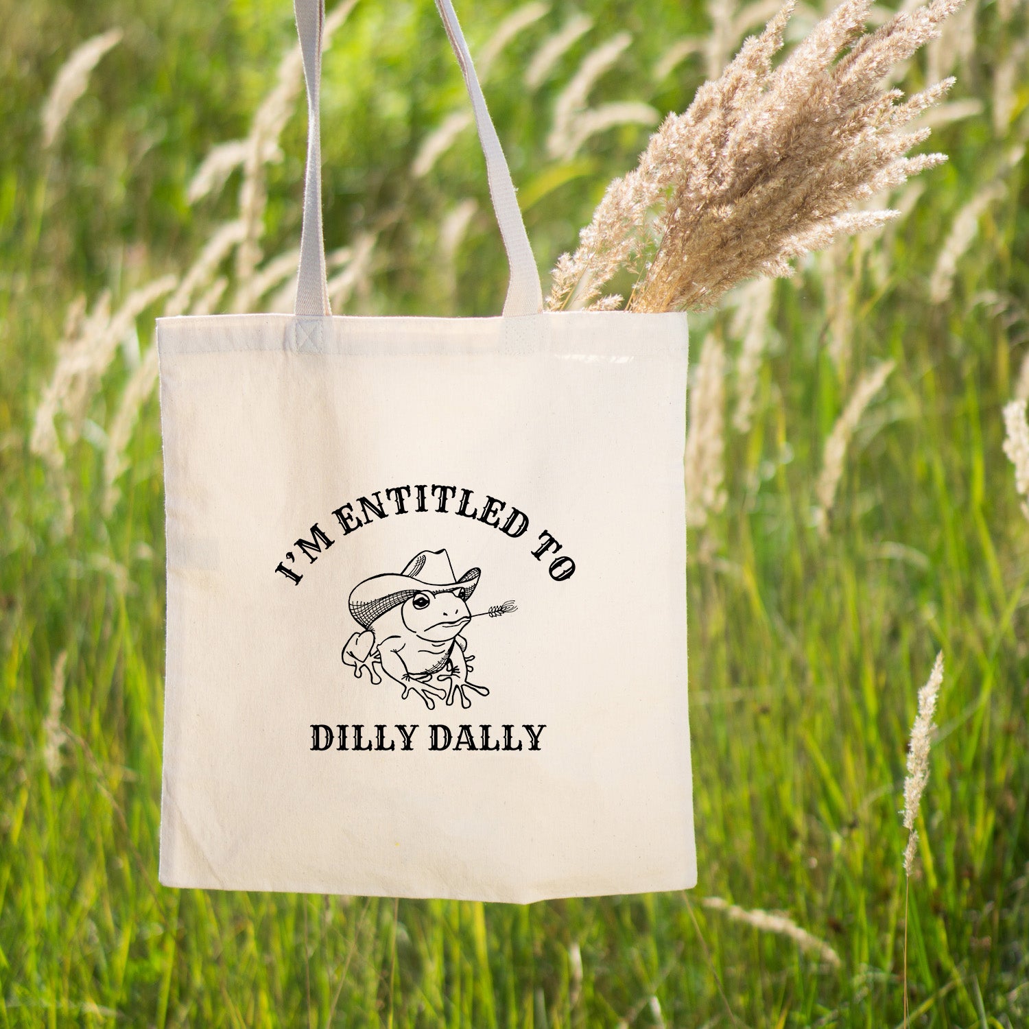 I'm Entitled To Dilly Dally Tote Bag