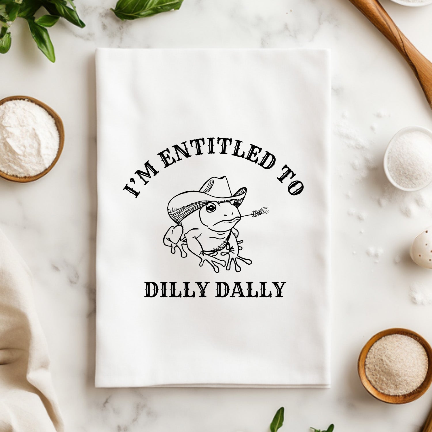I'm Entitled To Dilly Dally Kitchen Towel