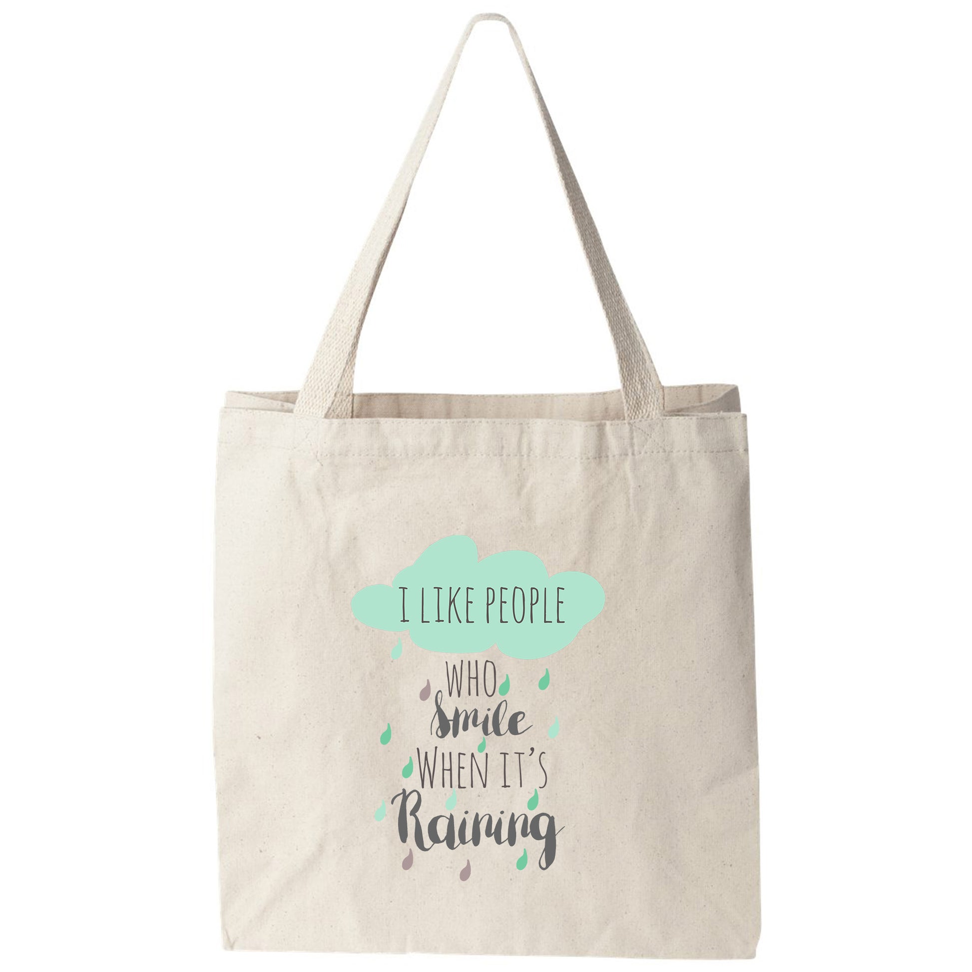 a tote bag that says i like people who smile when it's raining