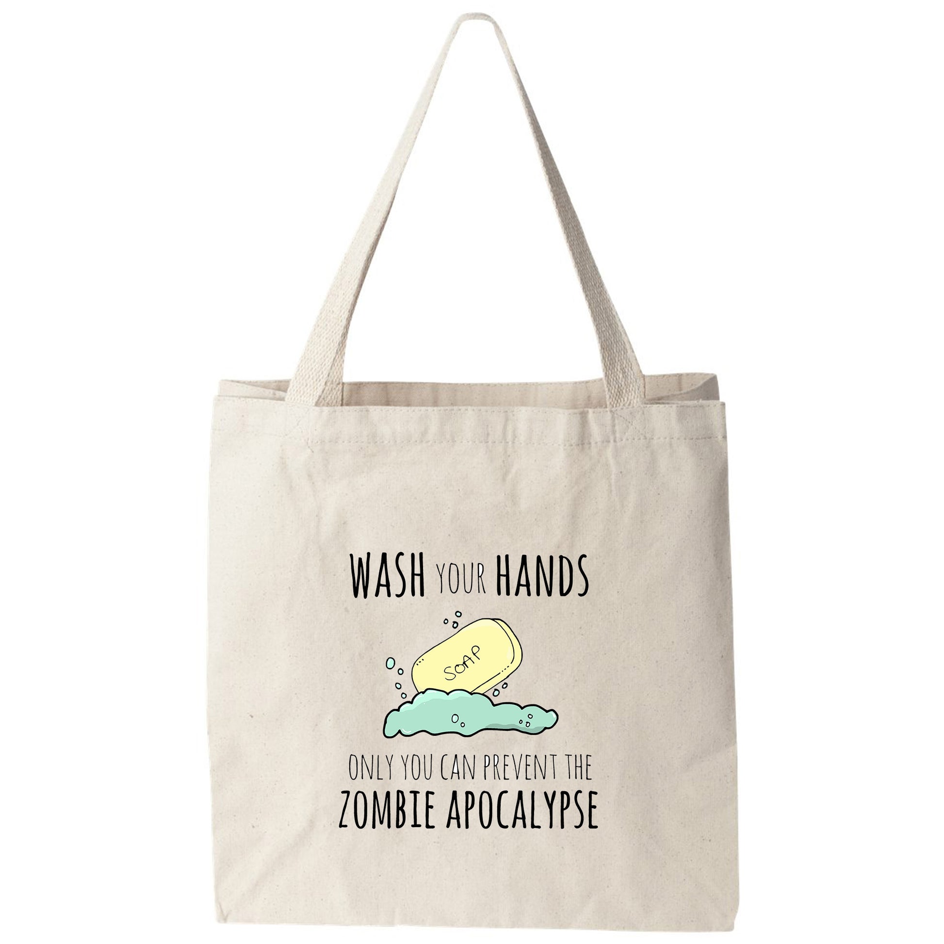 a tote bag that says wash your hands, only you can prevent the zombie